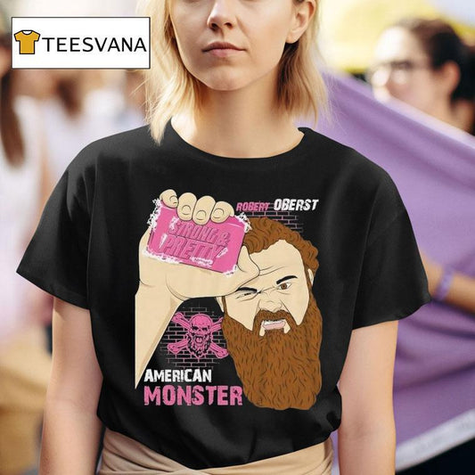 Robert Oberst Strong And Pretty Club American Monster Shirt