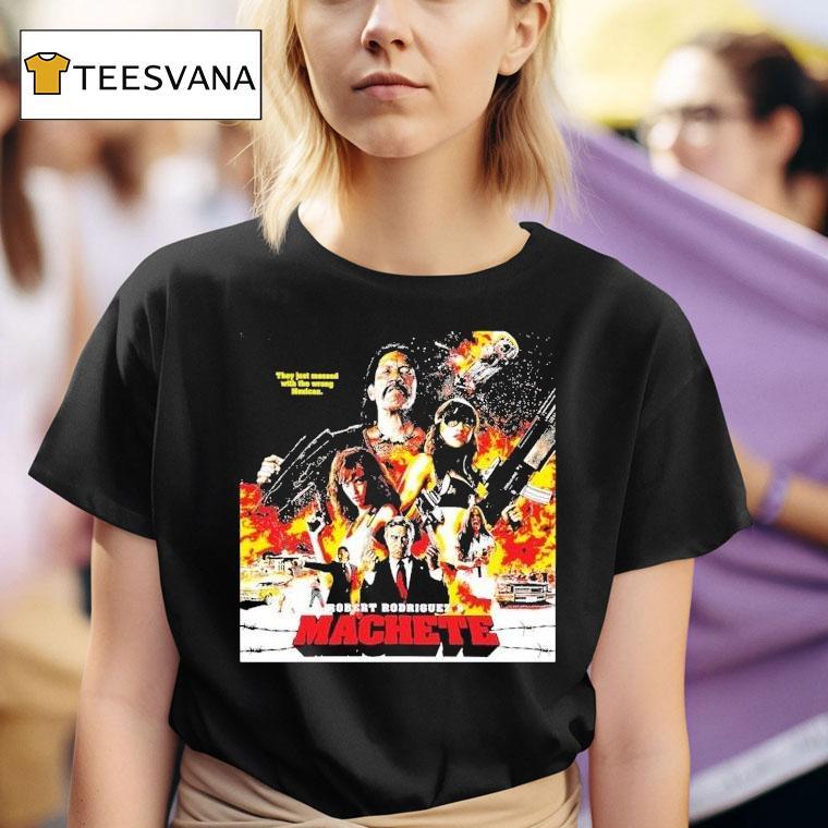 Robert Rodriguez's Machete They Just Messed With The Wrong Mexican Shirt