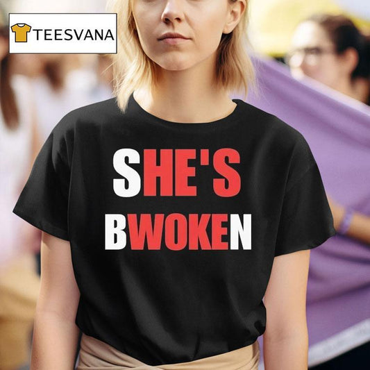 She's Bwoken He's Woke Shirt