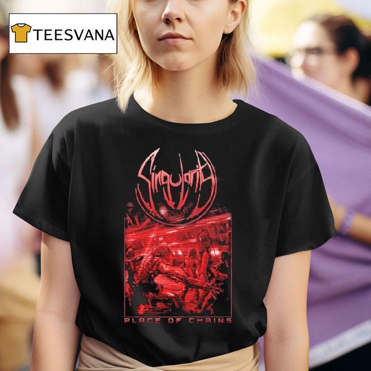 Singularity Place Of Chains Shirt