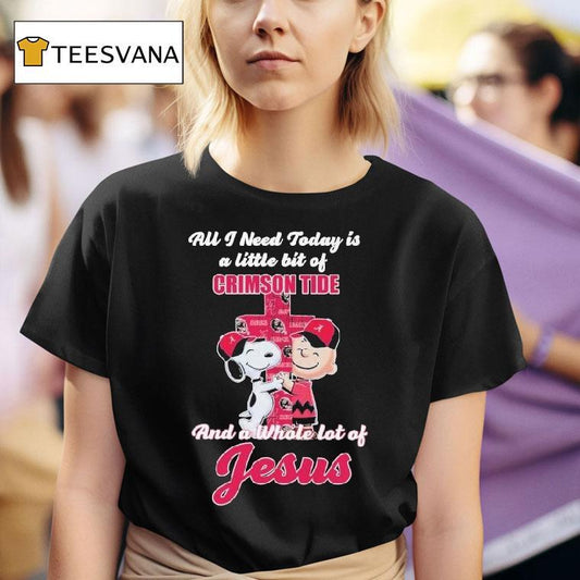 Snoopy And Charlie Brown All I Need Today Is A Little Bit Of Alabama Crimson Tide And A Whole Lot Of Jesus Hug Cross Shirt