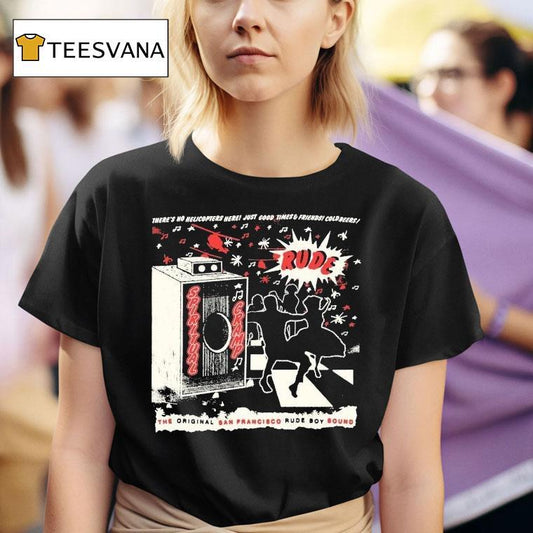 Spiritual Cramp There's No Helicopters Here Just Good Times And Friends Coldbeers The San Francisco Rude Boy Sound Rude Speaker Shirt