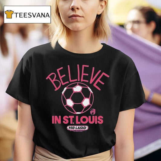St. Louis City Sc Mls X Ted Lasso Believe Shirt