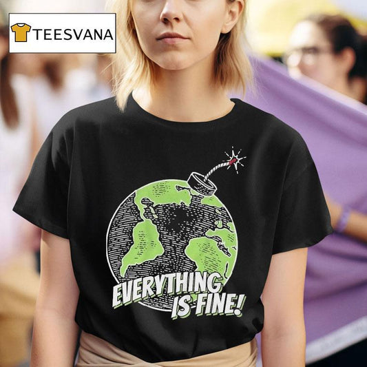 Stakuyi Everything Is Fine Earth Shirt