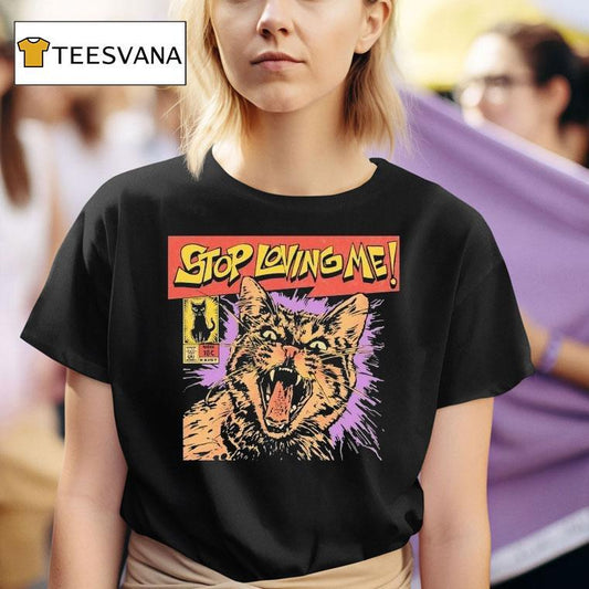 Stop Loving Me Comic Cat Shirt