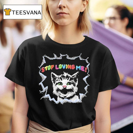 Stop Loving Me Pixel Cat Shirt