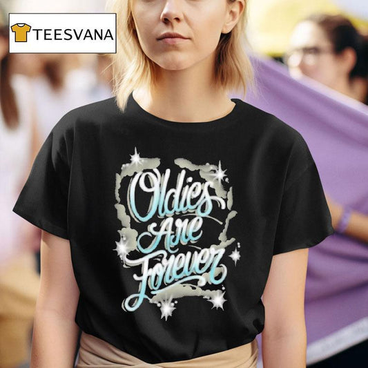 Streetwise Oldies Are Forever Shirt