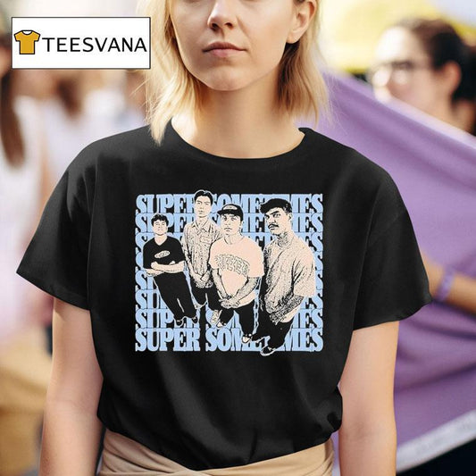 Super Sometimes From Then Now Shirt