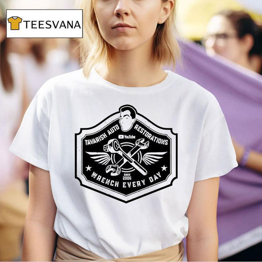 Tavarish Auto Restorations Wrench Every Day Since 2006 Shirt