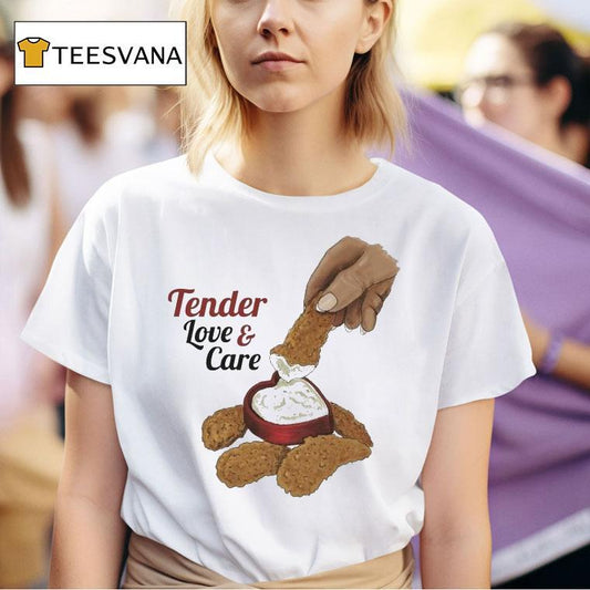 Tender Love And Care Shirt