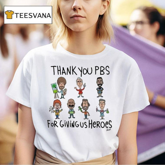 Thank You Pbs For Giving Us Heroes Shirt
