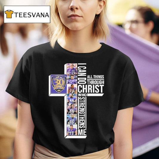 The Baltimore Ravens 30th Seasons 1996-2025 I Can Do Through All Things Through Who Strengthens Me Signatures Shirt