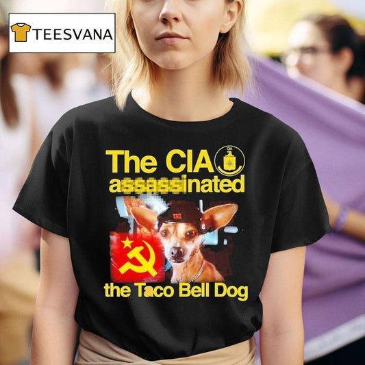 The Cia Associated The Taco Bell Dog Shirt