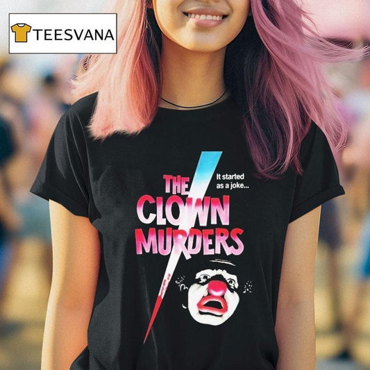 The Clown Murders It Started As A Joke Shirt