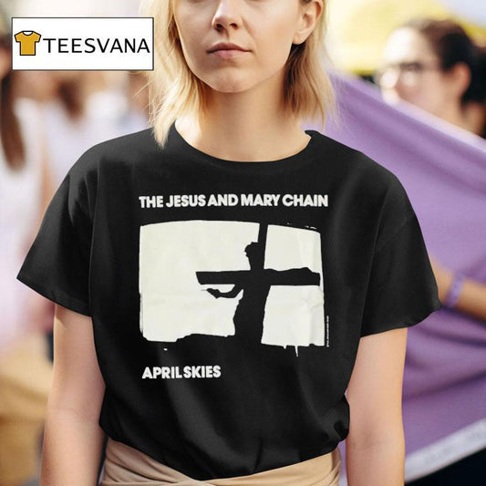 The Jesus And Mary Chain April Skies Shirt