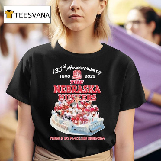 The Nebraska Cornhuskers 135th Anniversary 1890-2025 There Is No Place Like Nebraska Shirt