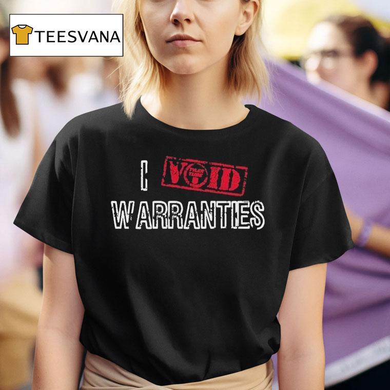Tylertube I Void Warranties Shirt