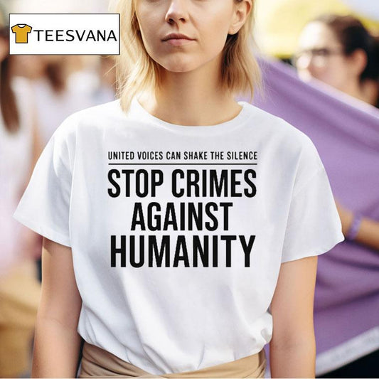 United Voices Can Shake The Silence Stop Crimes Against Humanity Shirt