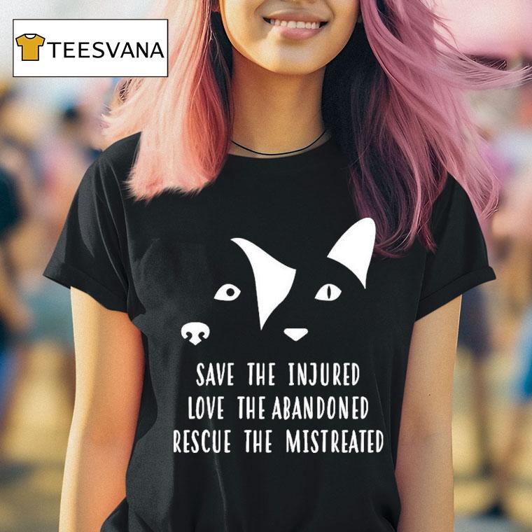 Vet Ranch Save The Injured Love The Abandoned Rescue The Mistreated Rescue Shirt