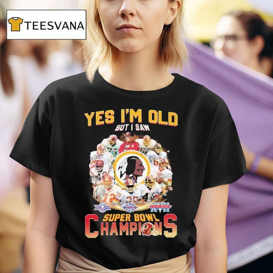 Washington Commanders Redskins Yes I'm Old But I Saw Super Bowl Champions Signatures Shirt