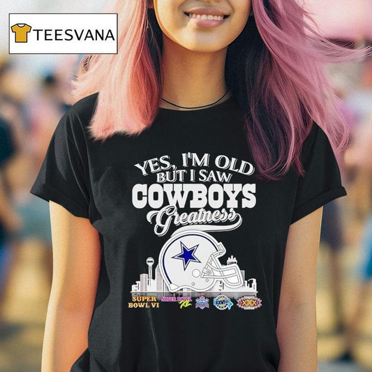 Yes I'm Old But I Saw Dallas Cowboys Greatness Super Bowl City Skyline Shirt