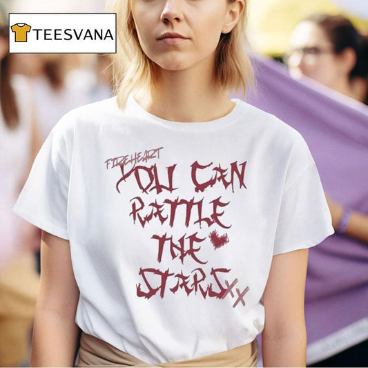 You Can Rattle The Stars Shirt