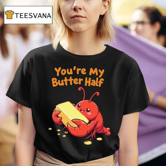 You’re My Butter Half Lobster Shirt