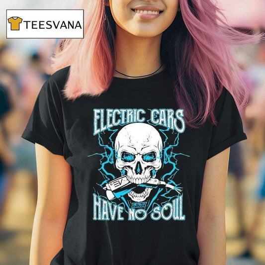 1320video Electric Cars Have No Soul 2.0 Shirt