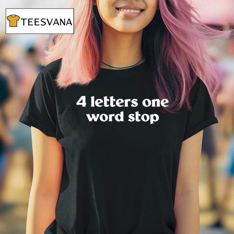 4 Letter One Word Stop Shirt