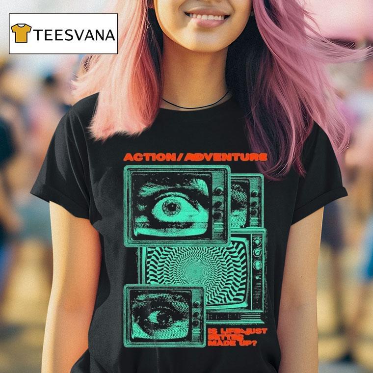 Action Adventure Is Life Just Better Made Up Tv Static Shirt