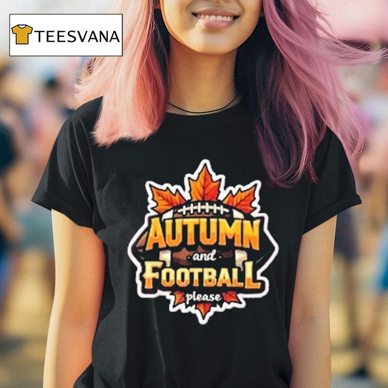 Autumn And Football Please Shirt