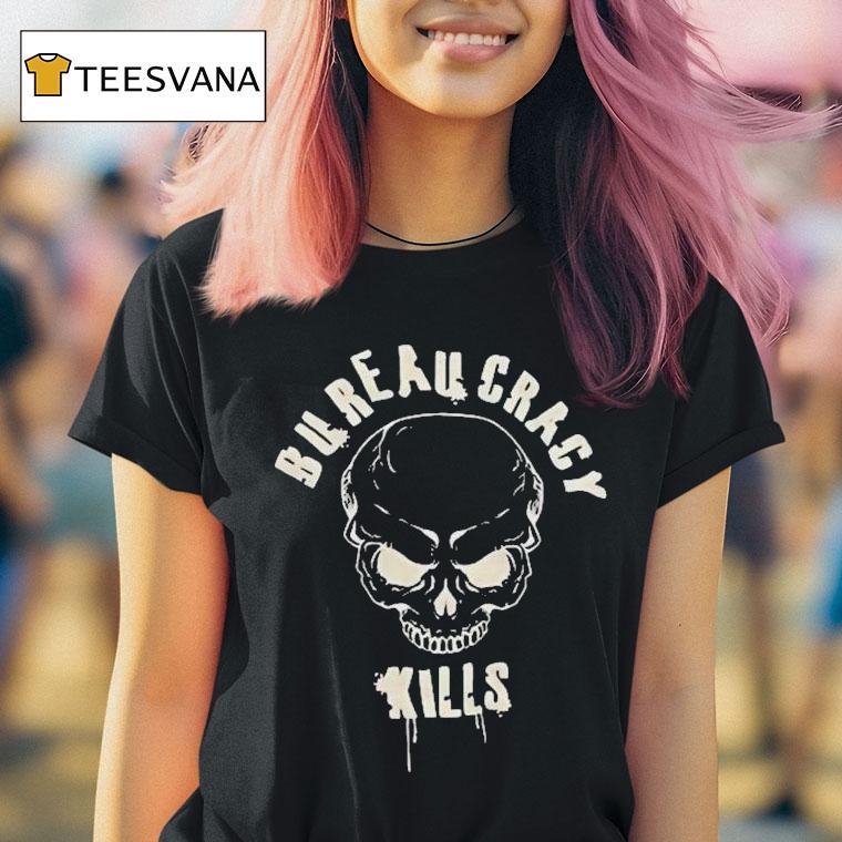 Bureaucracy Kills Skull Shirt