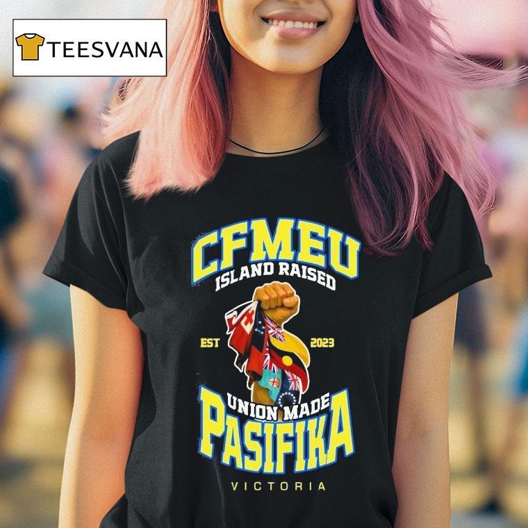 Cfmeu Island Raised Pasifika Union Raised Victory Est 2023 Shirt