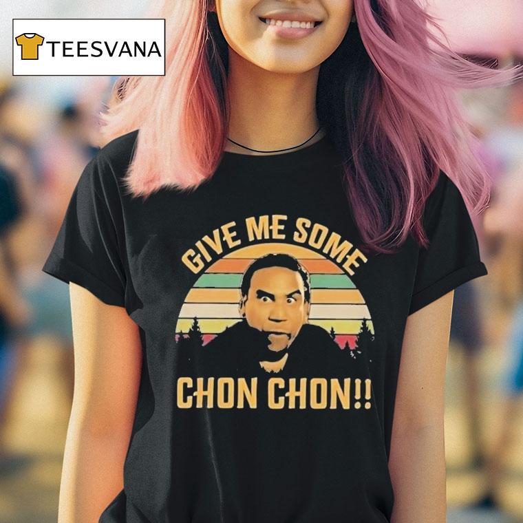 Chon Chon Give Me Some Shirt