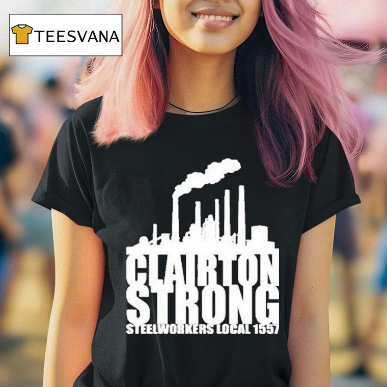 Clairton Strong Slworkers Local 1557 Shirt