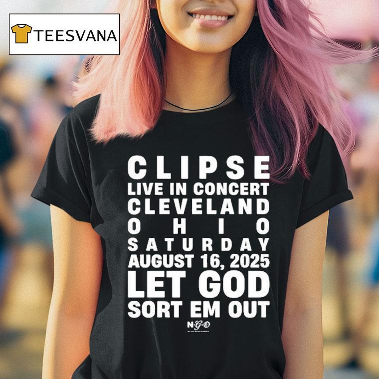 Clipse Let God Sort Em Out Event Cleveland, Oh 2025 Shirt