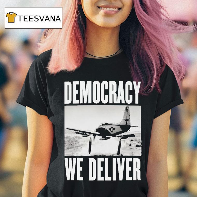 Democracy We Deliver Shirt