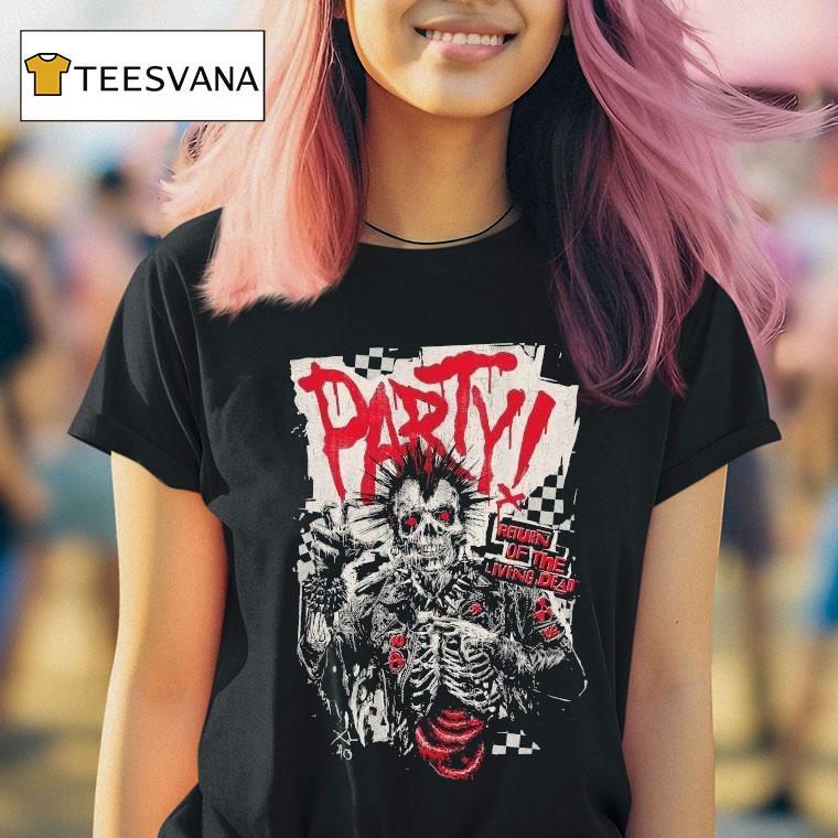 Do You Wanna Party Return Of The Living Dead Respect For The Dead Shirt
