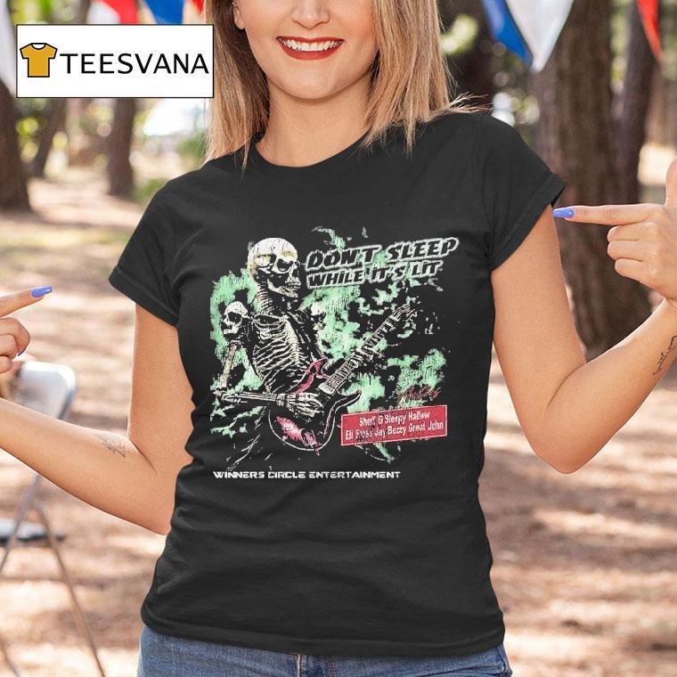 Don't Sleep While It's Lit Antics Skeleton Shirt