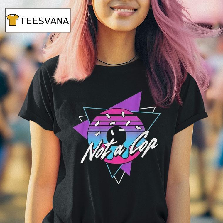 Donut Operator Not A Cop Shirt