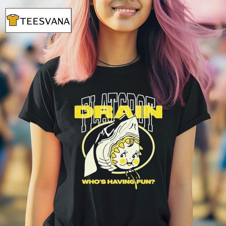 Drain Who's Having Fun Flatspot Shirt