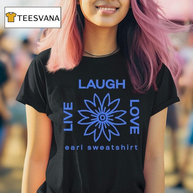 Earl Sweatshirt Live Laugh Love Flower Logo Shirt