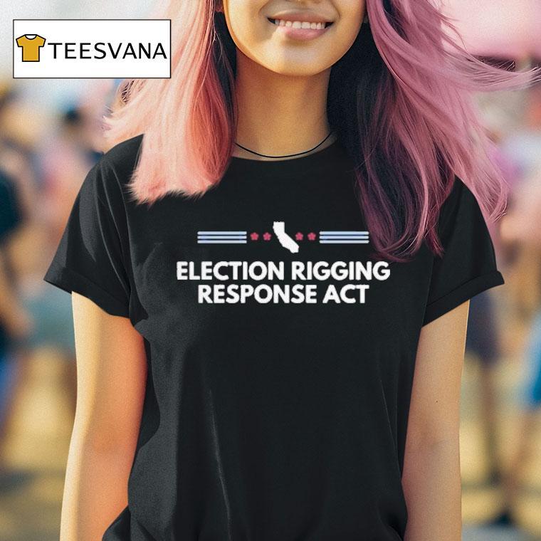 Election Rigging Response Act Shirt