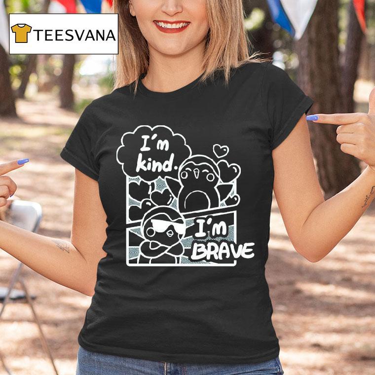 Finch I'm Kind I'm Brave Shirt