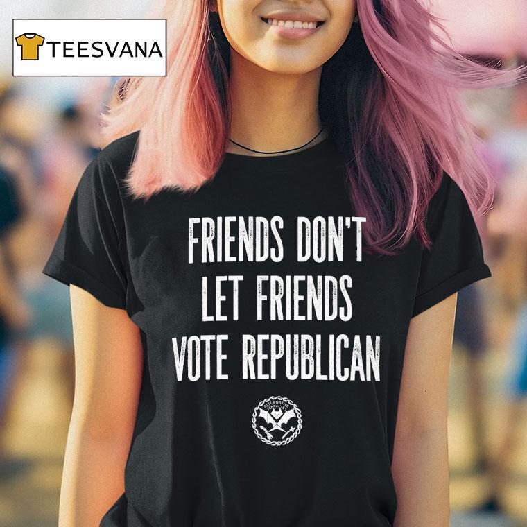 Friends Don't Let Friends Vote Republican Alternative Tentacles Shirt