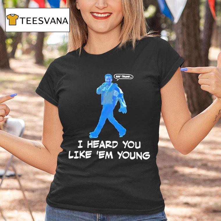 Gavin Newsom Say Trump I Hear You Like Em Young Epstein Files Kendrick Lamar Shirt