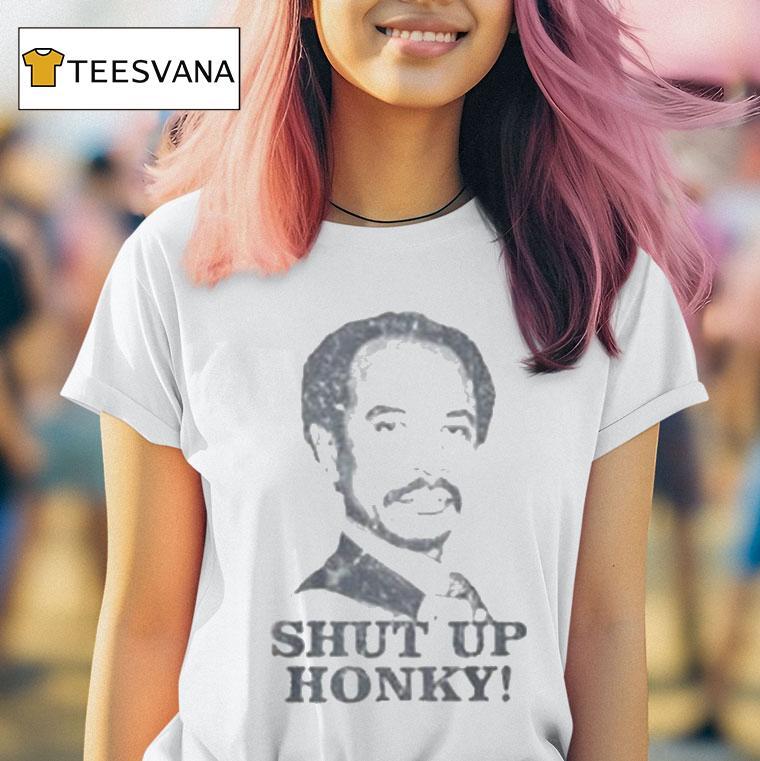 George Jefferson Shut Up Honky Shirt