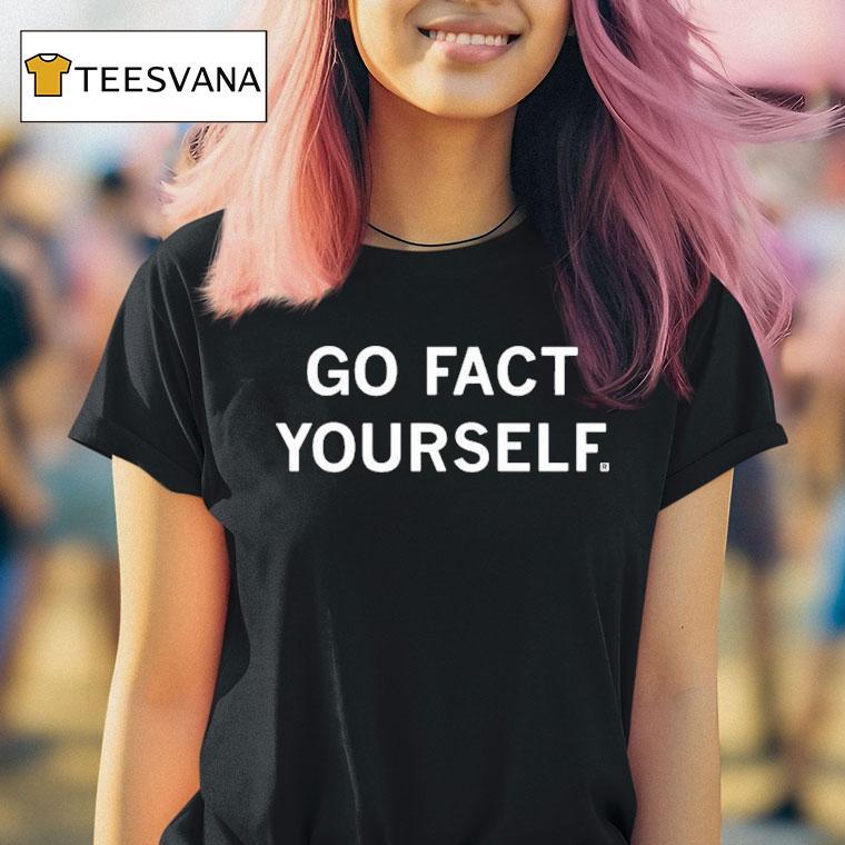 Go Fact Yourself Shirt