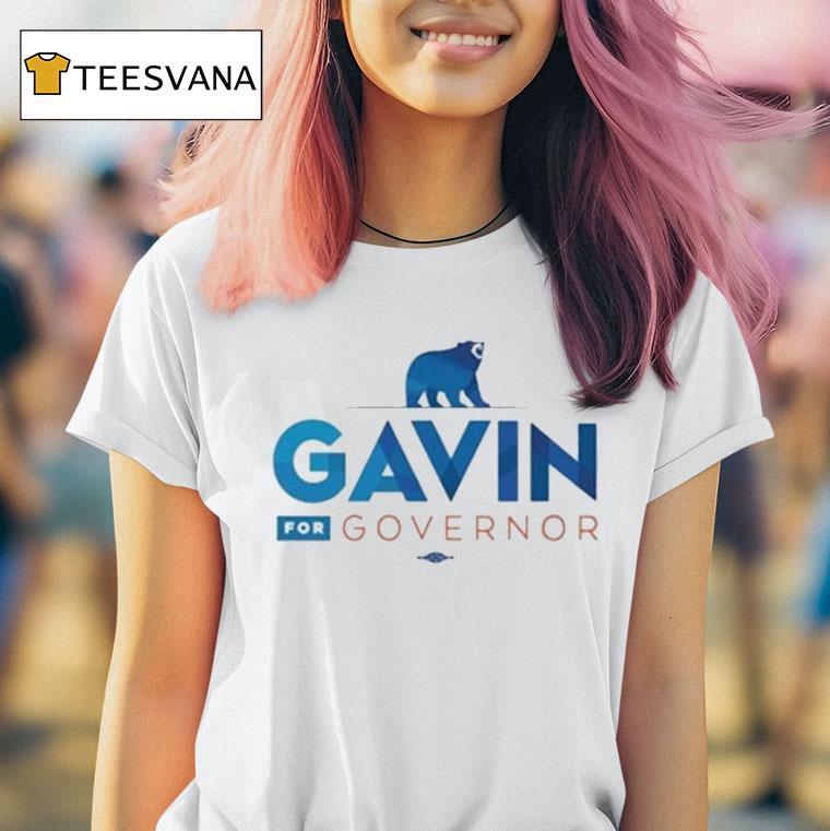 Governor Gavin Newsom Gavin For Governor Shirt