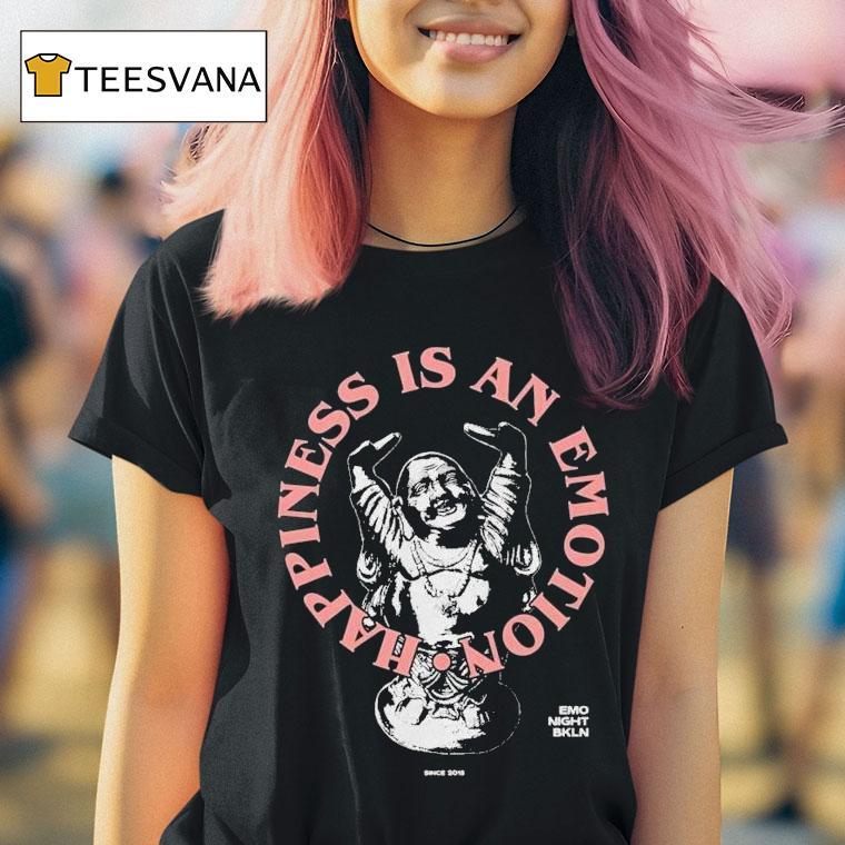 Happiness Is An Emotion Emo Night Bkln Since 2015 Shirt